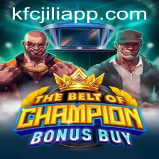 Discovering The Excitement of TheBeltOfChampionBonusBuy and The KFCJILI App