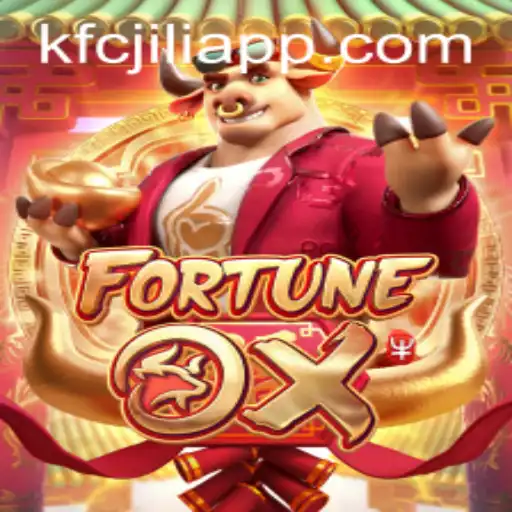 FortuneOx: A Comprehensive Guide to the Popular Game and KFCJILI App Connection
