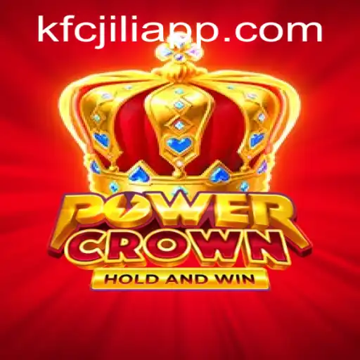 Exploring the Exciting World of PowerCrown with KFCJILI App